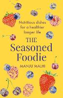 The Seasoned Foodie: Nutritious Dishes for a Healthier, Longer Life (Paperback)