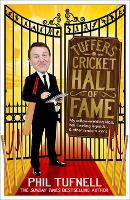 Tuffers' Cricket Hall of Fame: My willow-wielding idols, ball-twirling legends ... and other random icons (Hardback)