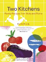 Two Kitchens: 120 Family Recipes from Sicily and Rome (Hardback)