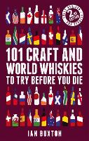 101 Craft and World Whiskies to Try Before You Die (2nd edition of 101 World Whiskies to Try Before You Die) (Hardback)