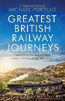 Greatest British Railway Journeys: Celebrating the greatest journeys from the BBC's beloved railway travel series (Paperback)