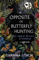 The Opposite of Butterfly Hunting: A powerful memoir of overcoming an eating disorder (Paperback)