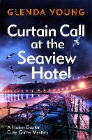 Curtain Call at the Seaview Hotel: The stage is set when a killer strikes in this charming, Scarborough-set cosy crime mystery - A Helen Dexter Cosy Crime Mystery (Hardback)