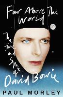 Far Above The World: The Time and Space of David Bowie (Hardback)