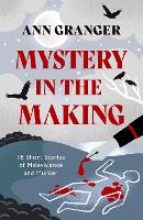 Mystery in the Making: Eighteen short stories of murder, mystery and mayhem (Hardback)