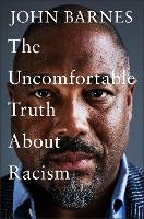 The Uncomfortable Truth About Racism (Hardback)