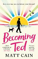 Becoming Ted: The joyful and uplifting novel from the author of The Secret Life of Albert Entwistle (Paperback)