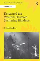 Korea and the Western Drumset: Scattering Rhythms - SOAS Studies in Music (Hardback)