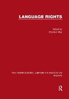 Language Rights - The International Library of Essays on Rights (Hardback)