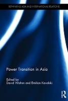 Power Transition in Asia - Rethinking Asia and International Relations (Hardback)
