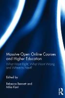 Massive Open Online Courses and Higher Education: What Went Right, What Went Wrong and Where to Next? (Hardback)