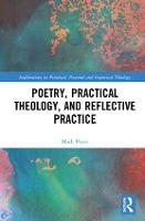 Poetry, Practical Theology and Reflective Practice - Explorations in Practical, Pastoral and Empirical Theology (Hardback)