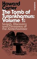 The Tomb of Tutankhamun: Volume 1: Search, Discovery and Clearance of the Antechamber - Bloomsbury Revelations (Paperback)