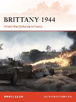 Brittany 1944: Hitler’s Final Defenses in France - Campaign (Paperback)