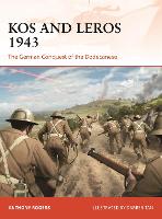 Kos and Leros 1943: The German Conquest of the Dodecanese - Campaign (Paperback)