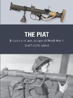 The PIAT: Britain's anti-tank weapon of World War II - Weapon (Paperback)