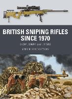 British Sniping Rifles since 1970: L42A1, L96A1 and L115A3 - Weapon (Paperback)