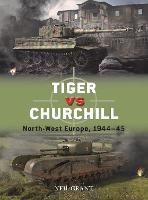 Tiger vs Churchill: North-West Europe, 1944-45 - Duel (Paperback)