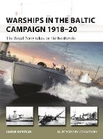 Warships in the Baltic Campaign 1918-20: The Royal Navy takes on the Bolsheviks - New Vanguard (Paperback)