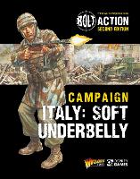 Bolt Action: Campaign: Italy: Soft Underbelly - Bolt Action (Paperback)