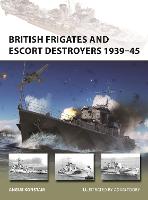 British Frigates and Escort Destroyers 1939-45 - New Vanguard (Paperback)