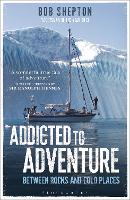 Addicted to Adventure: Between Rocks and Cold Places (Paperback)