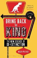 Bring Back the King: The New Science of De-extinction (Paperback)