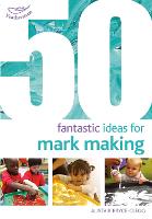 50 Fantastic Ideas for Mark Making - 50 Fantastic Ideas (Paperback)