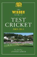 The Wisden Book of Test Cricket 2009 - 2014