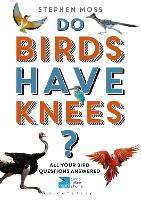 Do Birds Have Knees?: All Your Bird Questions Answered - RSPB (Paperback)