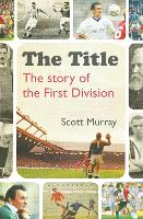The Title: The Story of the First Division (Hardback)