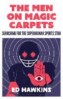 The Men on Magic Carpets: Searching for the superhuman sports star (Hardback)