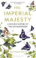 His Imperial Majesty: A Natural History of the Purple Emperor (Hardback)