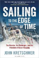 Sailing to the Edge of Time: The Promise, the Challenges, and the Freedom of Ocean Voyaging (Hardback)