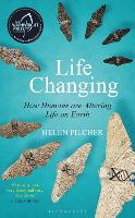 Life Changing: How humans are altering life on earth (Hardback)