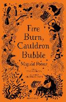 Fire Burn, Cauldron Bubble: Magical Poems Chosen by Paul Cookson (Hardback)