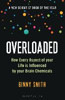 Overloaded: How Every Aspect of Your Life is Influenced by Your Brain Chemicals (Paperback)