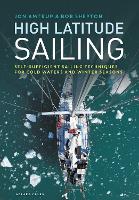 High Latitude Sailing: Self-sufficient sailing techniques for cold waters and winter seasons (Hardback)