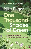 One Thousand Shades of Green: A Year in Search of Britain's Wild Plants (Paperback)