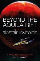 Beyond the Aquila Rift: The Best of Alastair Reynolds (Paperback)