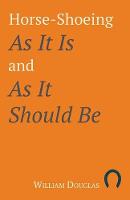 Horse-Shoeing As It Is and As It Should Be (Paperback)