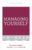 Managing Yourself In A Week: The Success Toolkit For Managers In Seven Simple Steps (Paperback)