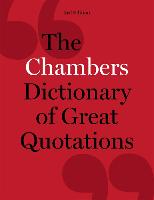 The Chambers Dictionary of Great Quotations: 3rd Edition (Hardback)