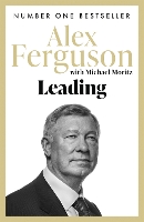 Leading: Lessons in leadership from the legendary Manchester United manager (Paperback)