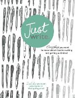 Just Write: Everything you need to know about creative writing, self-publishing and getting published (Multiple items)