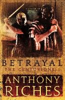 Betrayal: The Centurions I - The Centurions (Hardback)