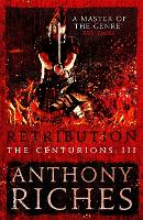 Retribution: The Centurions III - The Centurions (Hardback)