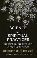Science and Spiritual Practices: Reconnecting through direct experience (Paperback)