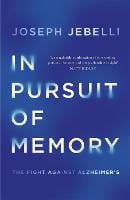 In Pursuit of Memory: The Fight Against Alzheimer's: Shortlisted for the Royal Society Prize (Hardback)