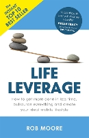 Life Leverage: How to Get More Done in Less Time, Outsource Everything & Create Your Ideal Mobile Lifestyle (Paperback)